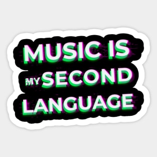 Music Is My Second Language Sticker